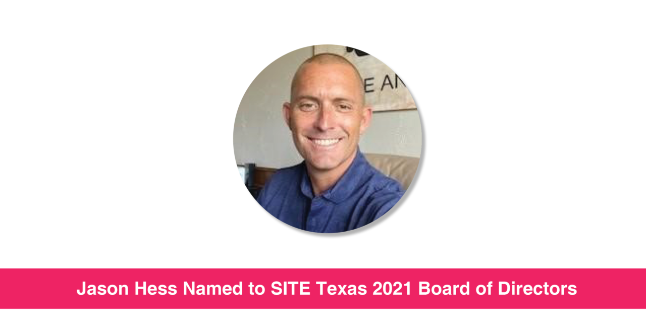 Jason Hess Named to SITE Texas 2021 Board of Directors