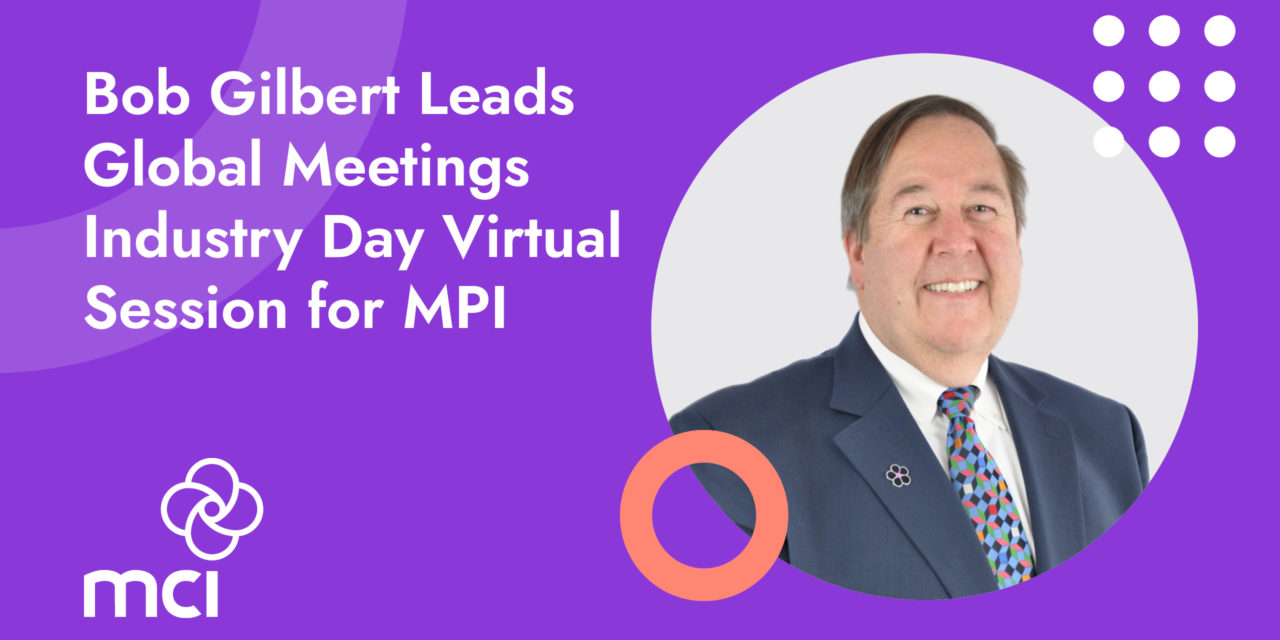 Bob Gilbert Leads Global Meetings Industry Day Virtual Session for MPI