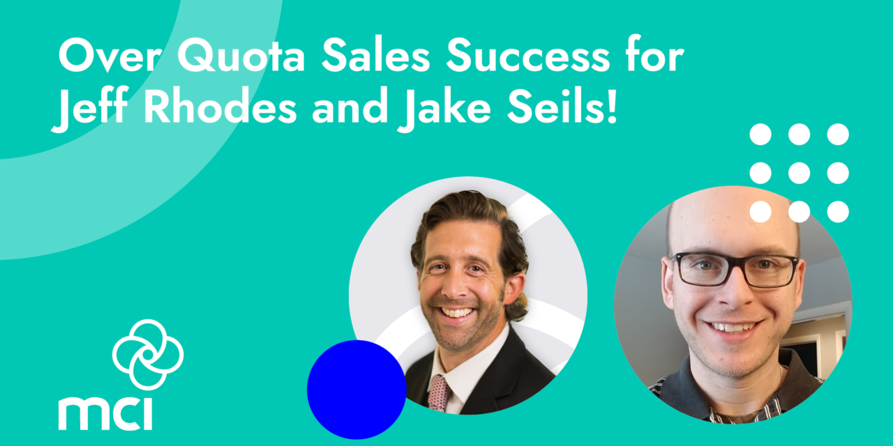 Over Quota Sales Success for Jeff Rhodes and Jake Seils!