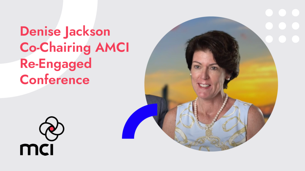 Denise Jackson Co-Chairing AMCI Re-Engaged Conference