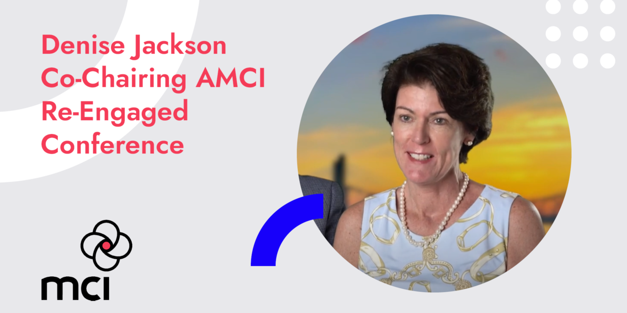 Denise Jackson Co-Chairing AMCI Re-Engaged Conference