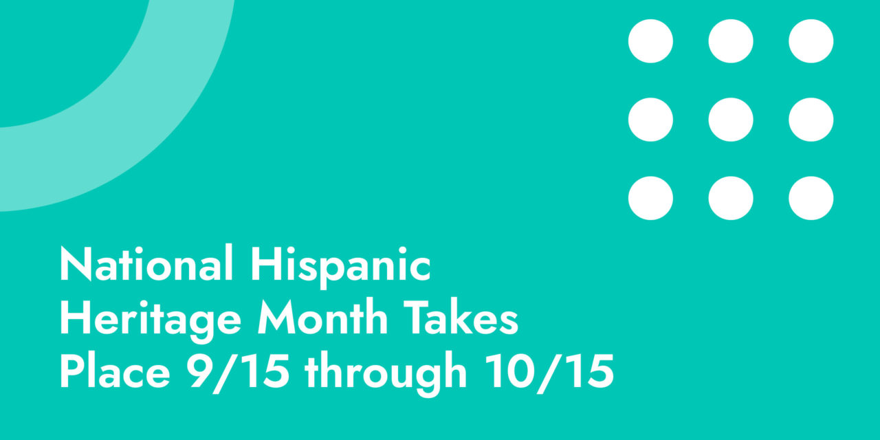 Celebrating National Hispanic Heritage Month