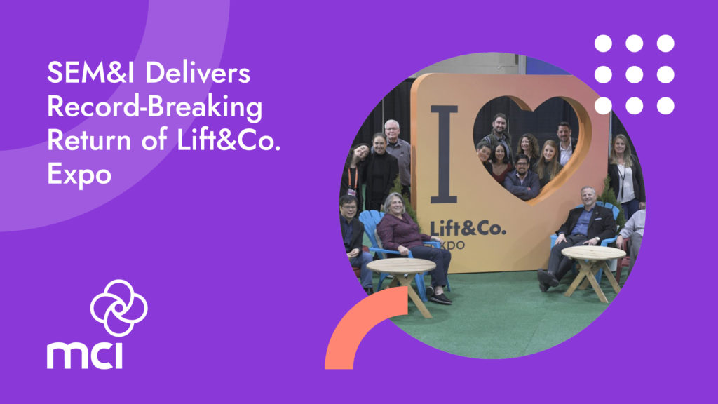 SEM&I Delivers Record-Breaking Return of Lift&Co. Expo