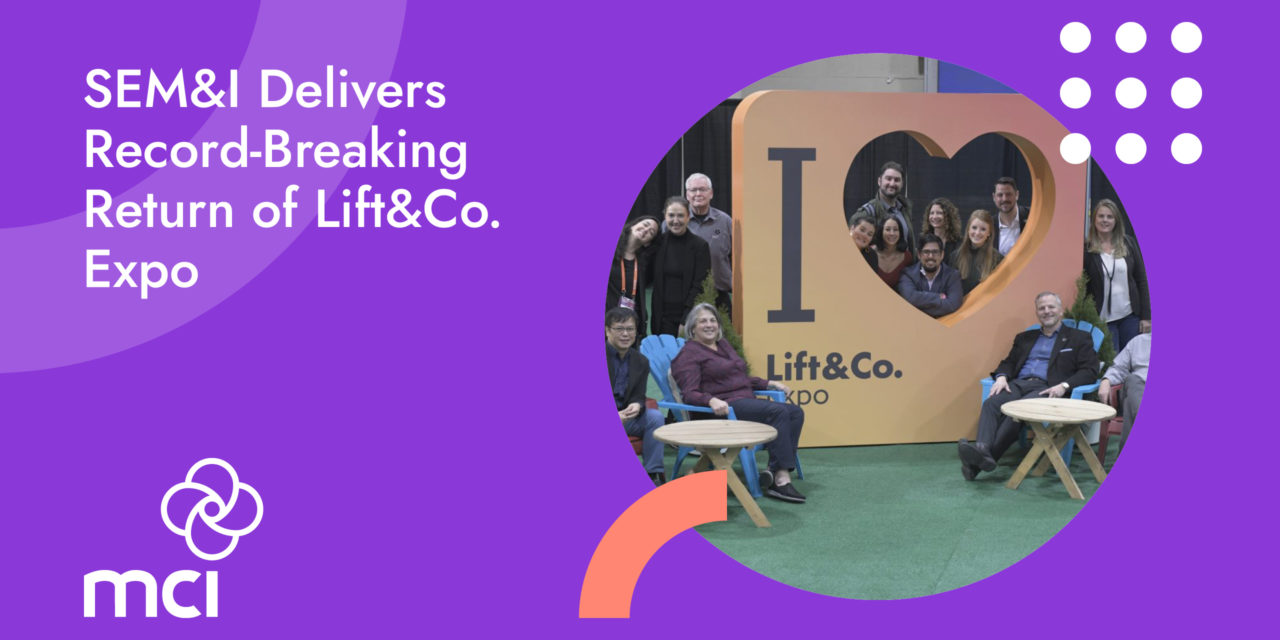 SEM&I Delivers Record-Breaking Return of Lift&Co. Expo
