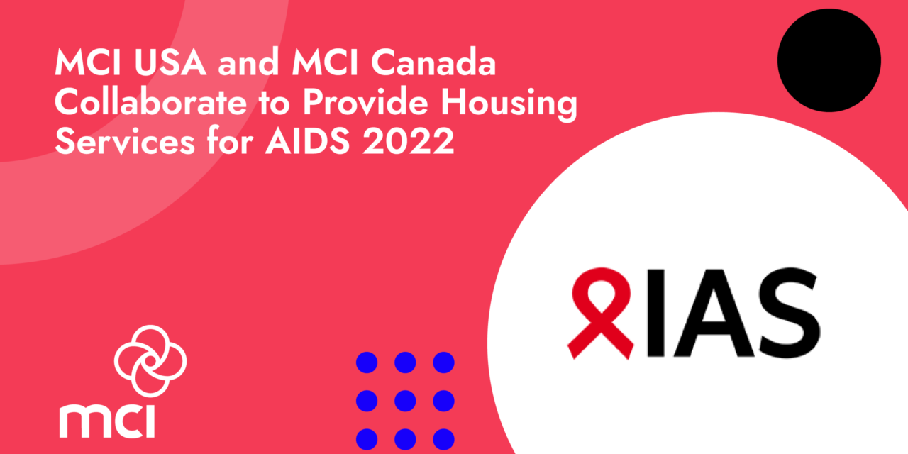 MCI USA and MCI Canada Collaborate to Provide Housing Services for AIDS 2022