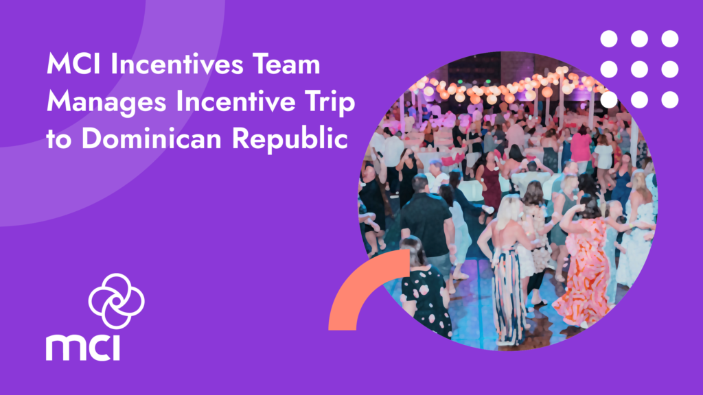 MCI Incentives Team Manages Incentive Trip to Dominican Republic