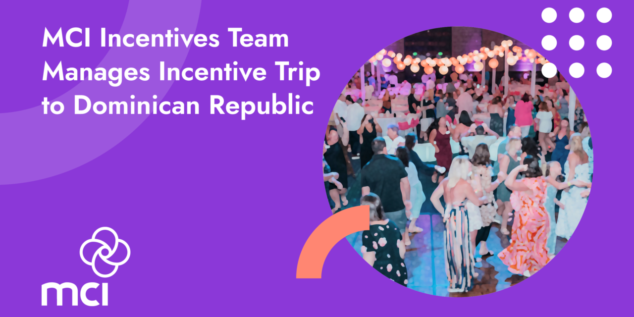 MCI Incentives Team Manages Incentive Trip to Dominican Republic