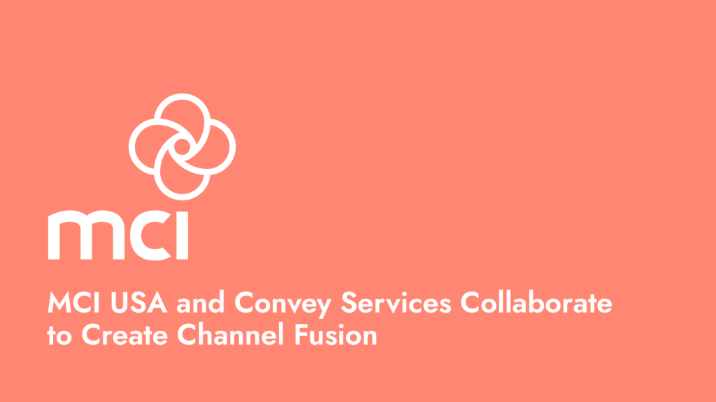 MCI USA and Convey Services Collaborate to Create Channel Fusion