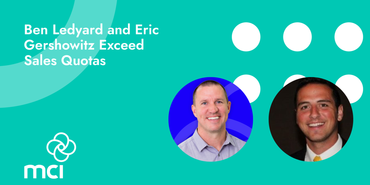 Ben Ledyard and Eric Gershowitz Exceed Sales Quotas
