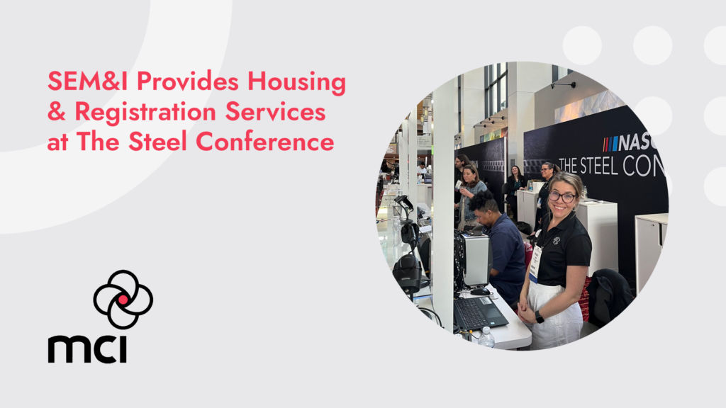 SEM&I Provides Housing & Registration Services at The Steel Conference