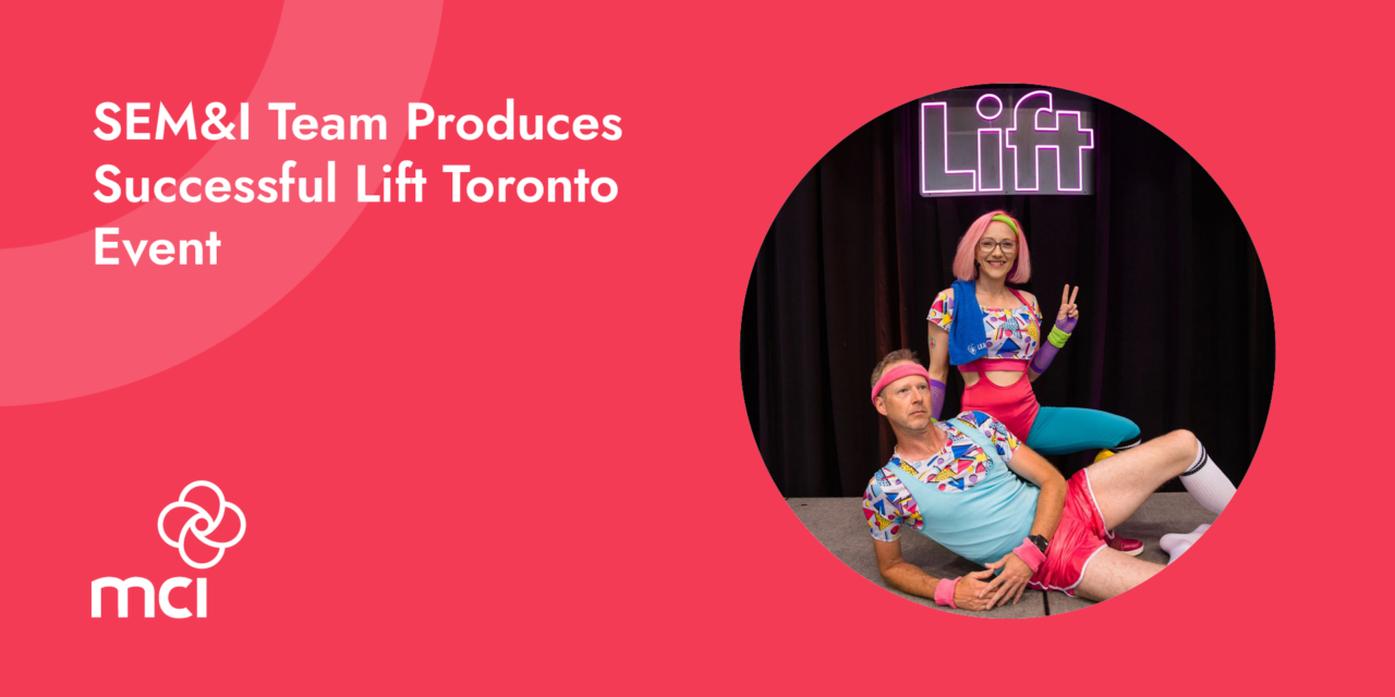 SEM&I Team Produces Successful Lift Toronto Event