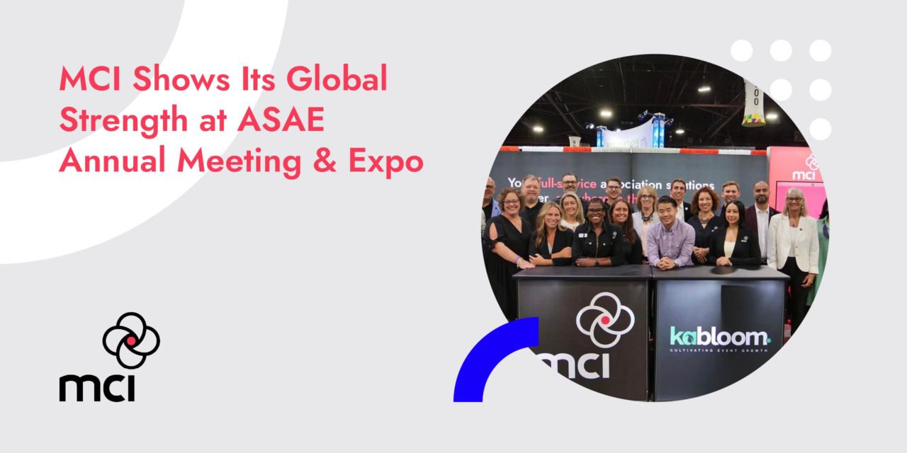 MCI Shows Its Global Strength at ASAE Annual Meeting & Expo