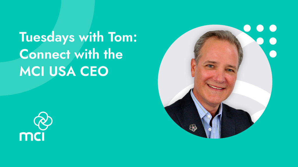 Tuesdays with Tom: Connect with the MCI USA CEO