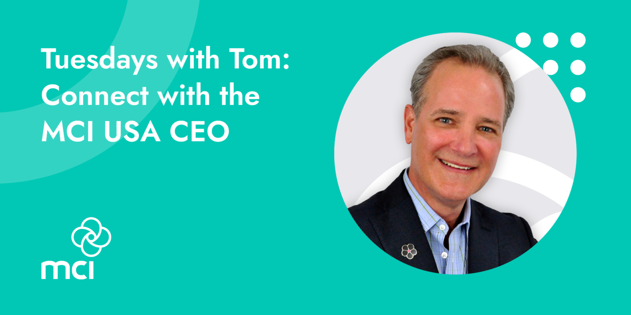 Tuesdays with Tom: Connect with the MCI USA CEO