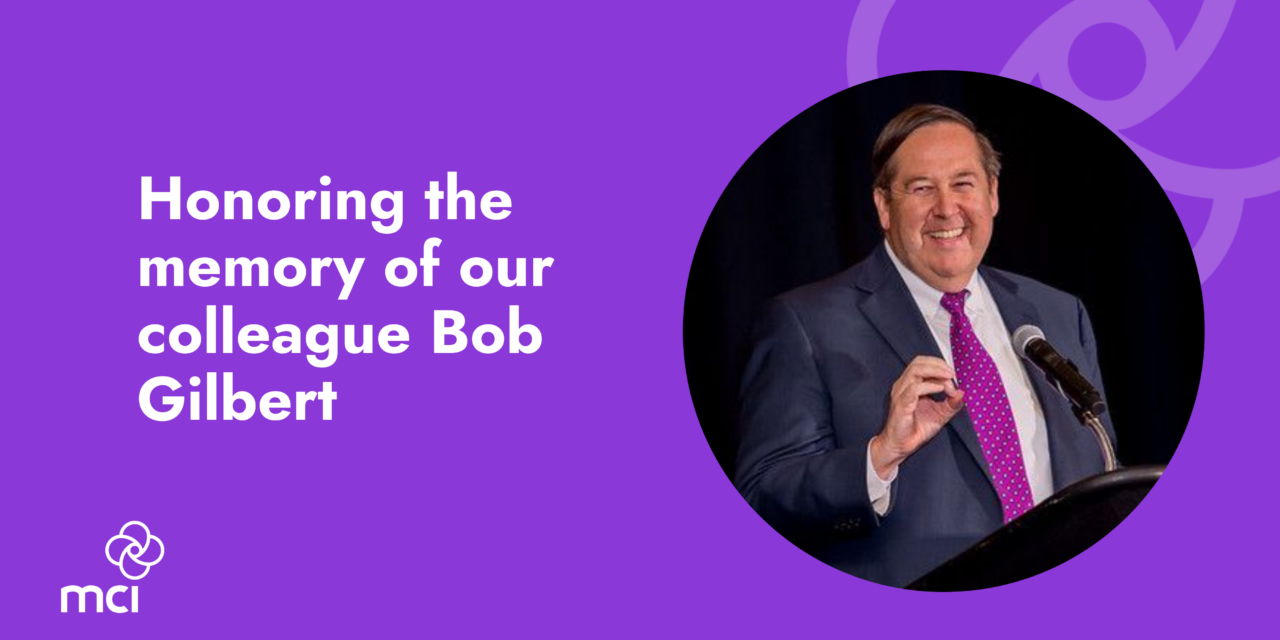 MCI USA mourns the loss of our colleague Bob Gilbert, president and CEO of HSMAI