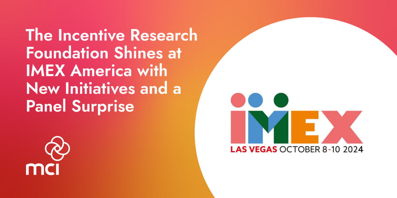 The Incentive Research Foundation Shines at IMEX America with New Initiatives and a Panel Surprise